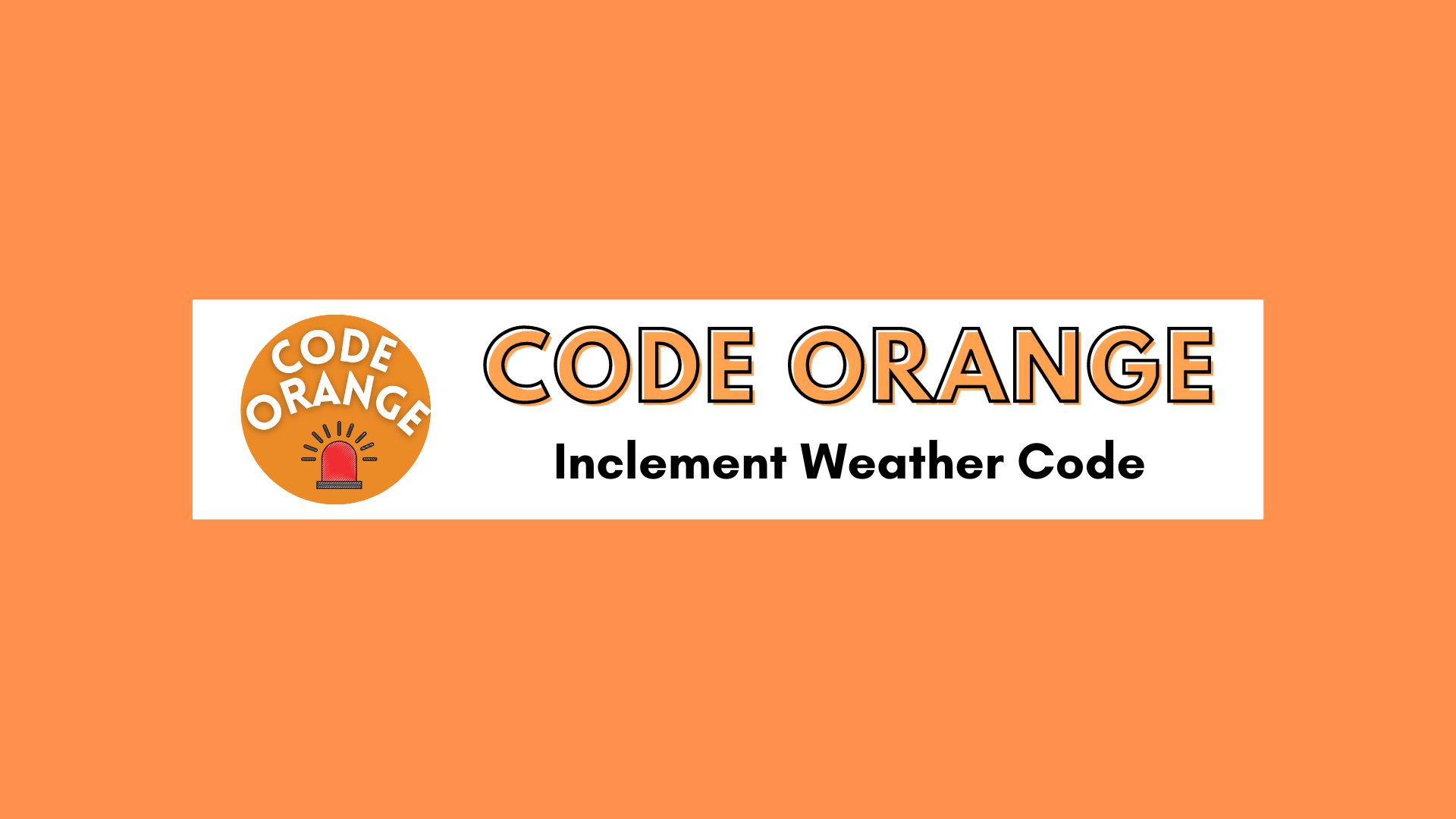 Code Orange Inclement Weather